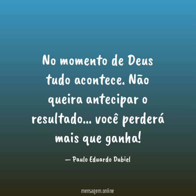 No momento de Deus tudo acontece