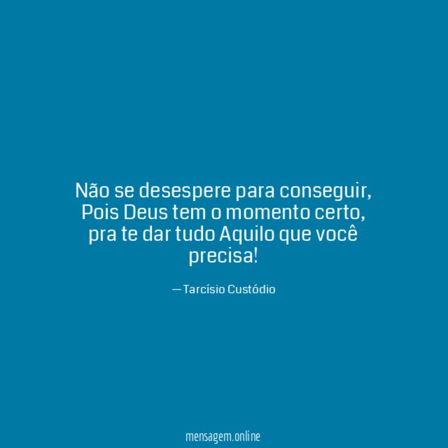 Não se desespere para conseguir