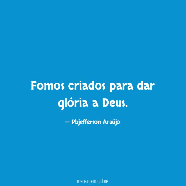 Fomos criados para dar glória a Deus