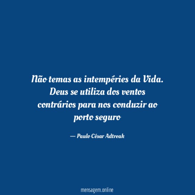 Não temas as intempéries da Vida