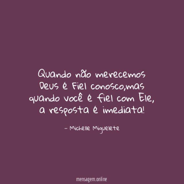 Quando não merecemos Deus é Fiel conosco