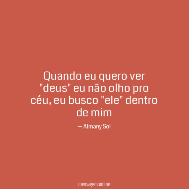 Quando eu quero ver "deus" eu não olho pro céu