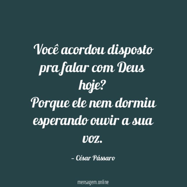 Você acordou disposto pra falar com Deus hoje