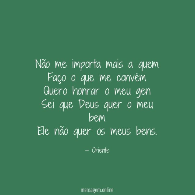 Não me importa mais a quem Faço o que