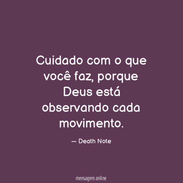 Cuidado com o que você faz