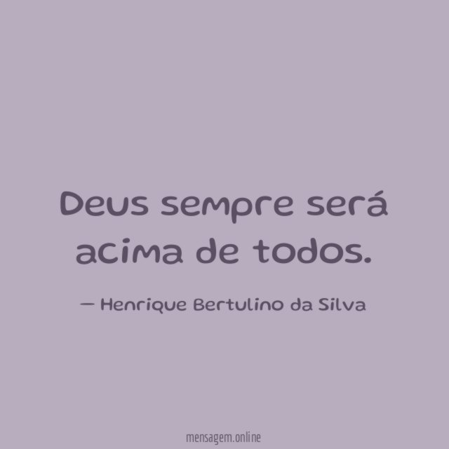Deus sempre será acima de todos