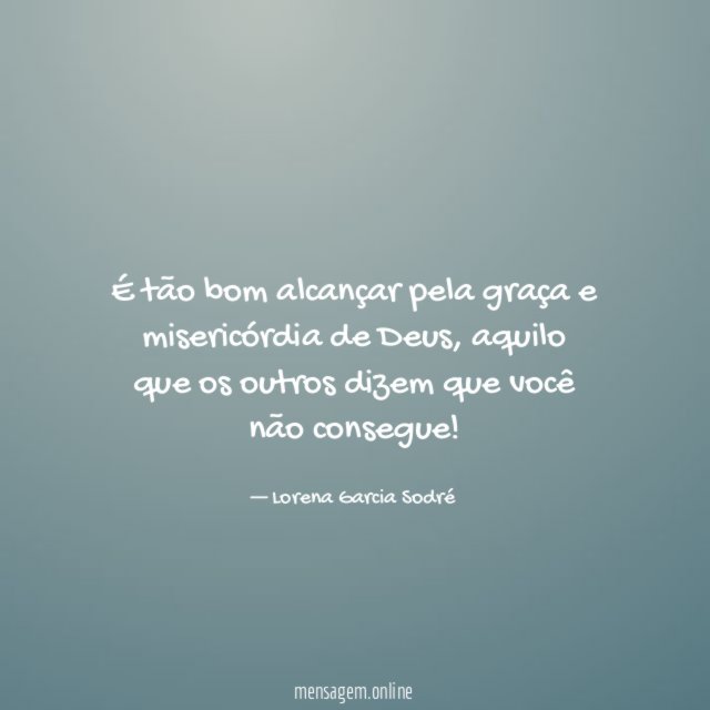É tão bom alcançar pela graça e misericórdia