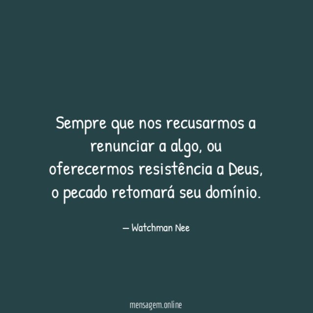 Sempre que nos recusarmos a renunciar a algo