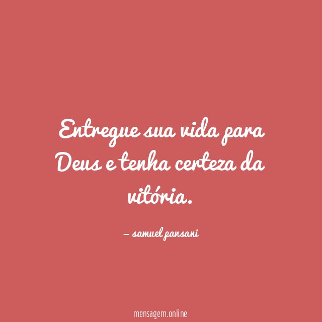 Entregue sua vida para Deus e tenha certeza da vitória