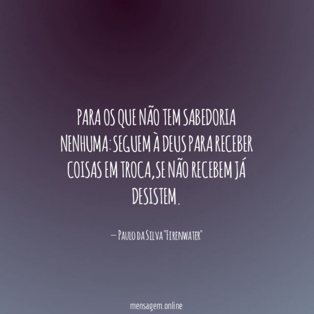 Para os que não tem sabedoria nenhuma