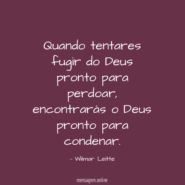 Quando tentares fugir do Deus pronto para perdoar