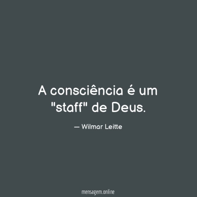 A consciência é um "staff" de Deus