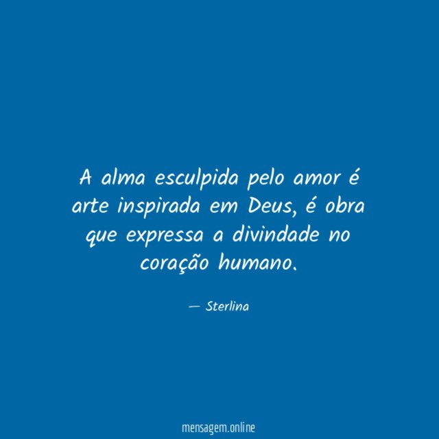 A alma esculpida pelo amor é arte inspirada em Deus