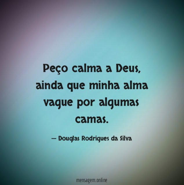 Peço calma a Deus