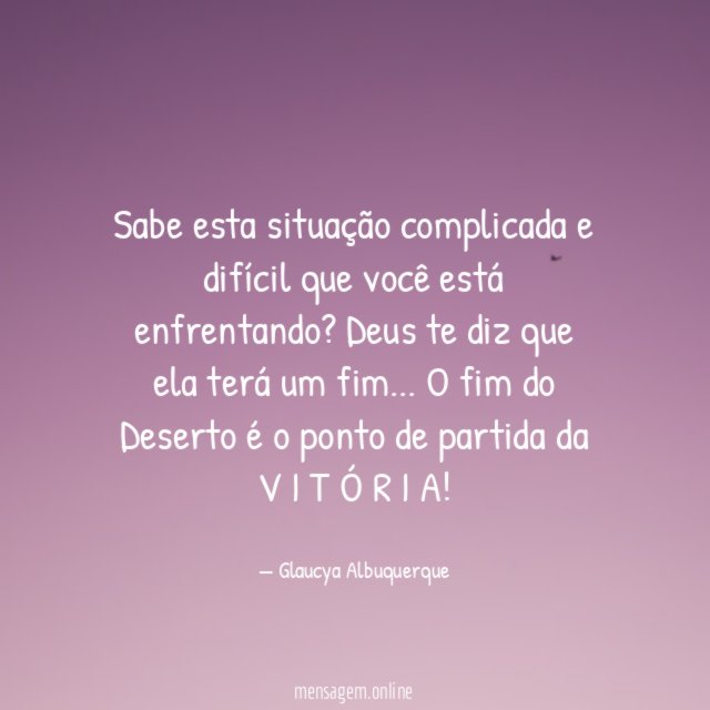 Sabe esta situação complicada e difícil que você está enfrentando
