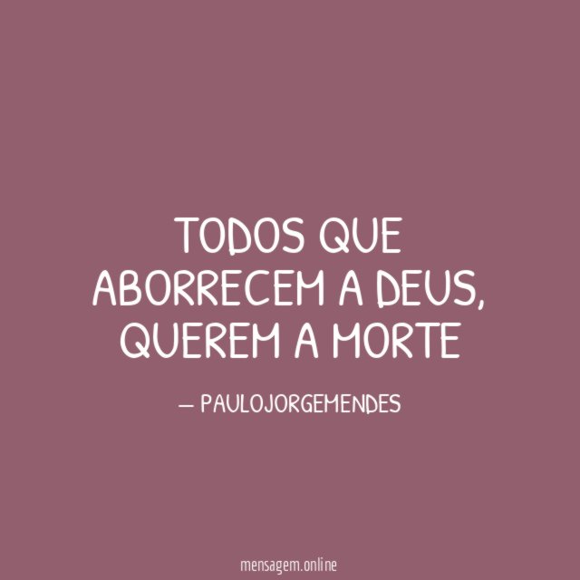 TODOS QUE ABORRECEM A DEUS