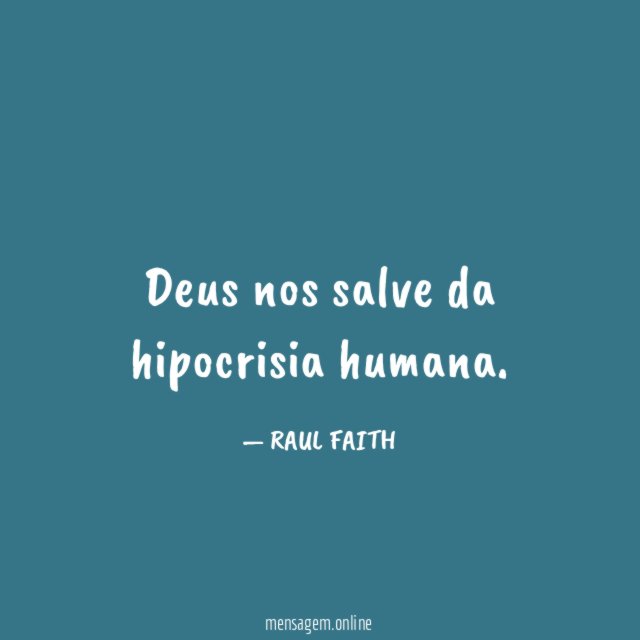 Deus nos salve da hipocrisia humana