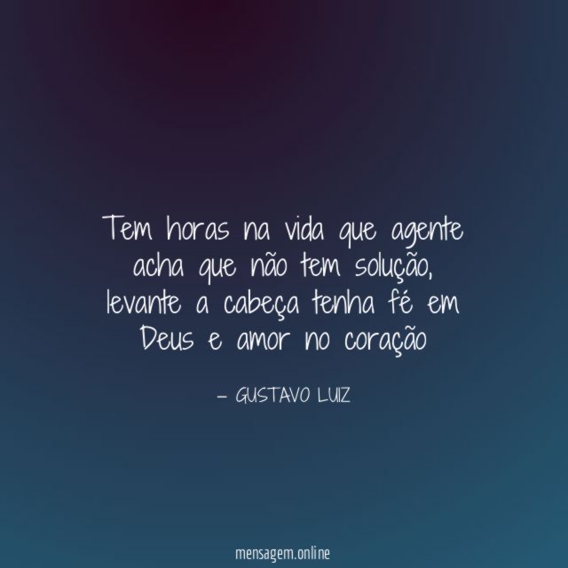 Tem horas na vida que agente acha que