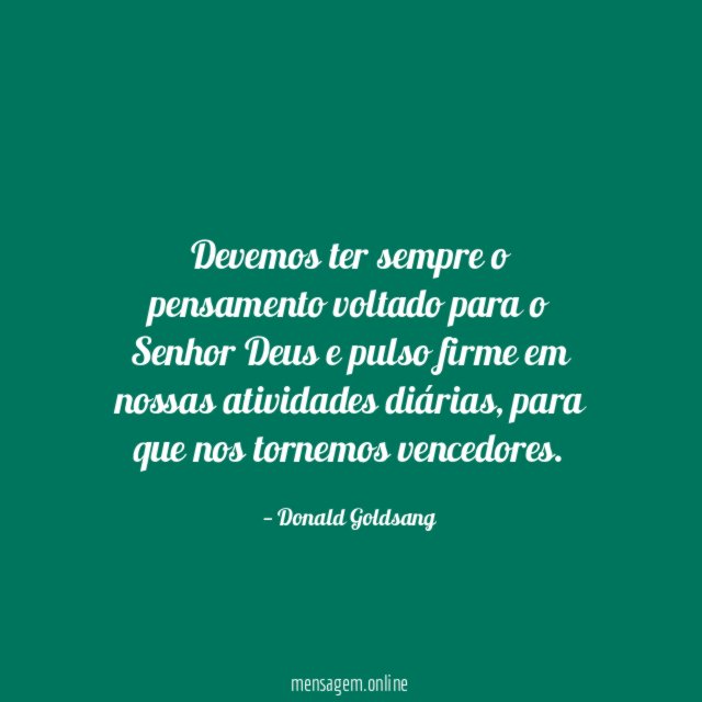 Devemos ter sempre o pensamento voltado para