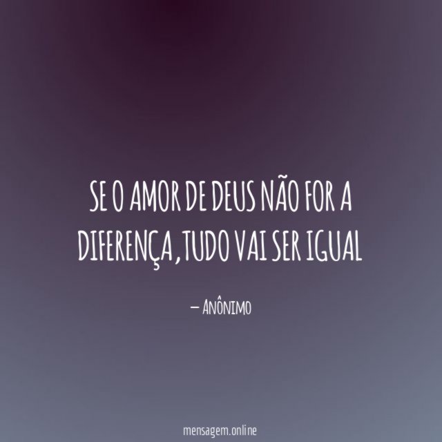 Se o amor de DEUS não for a diferença