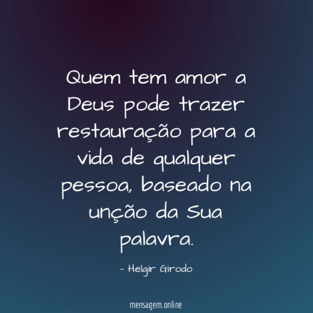 Quem tem amor a Deus pode trazer restauração