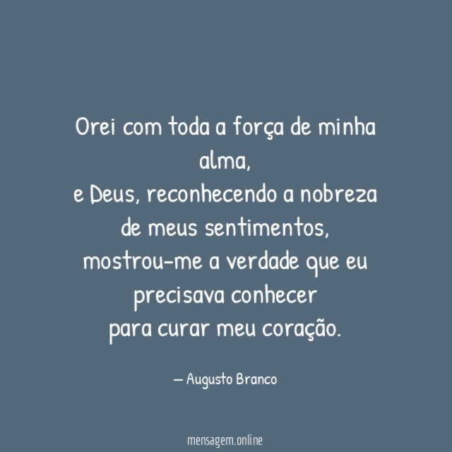 Orei com toda a força de minha alma