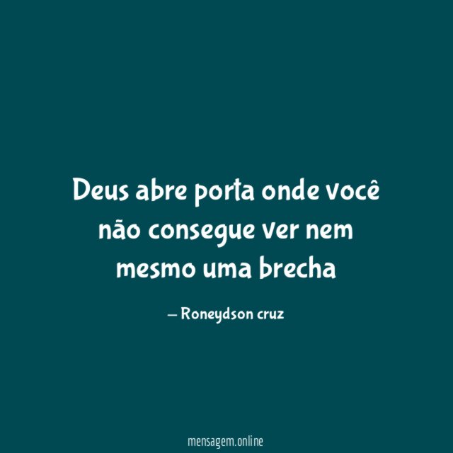 Deus abre porta onde você não consegue ver