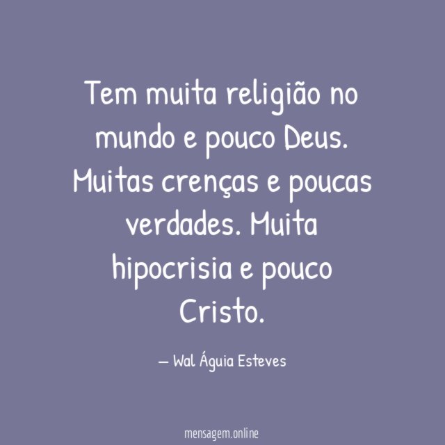 Tem muita religião no mundo e pouco Deus