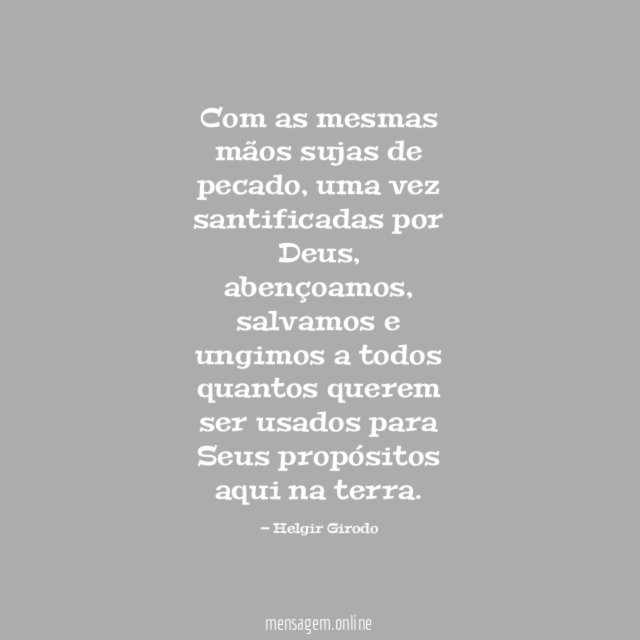 Com as mesmas mãos sujas de pecado