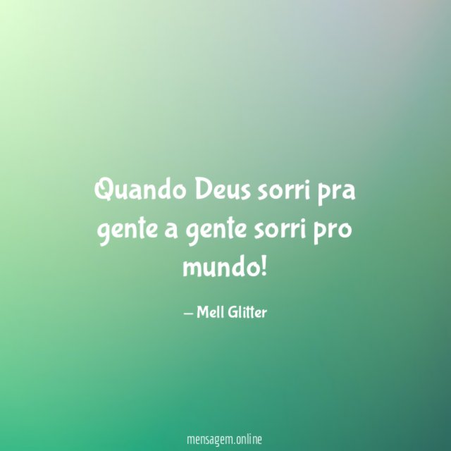 Quando Deus sorri pra gente a gente sorri pro mundo