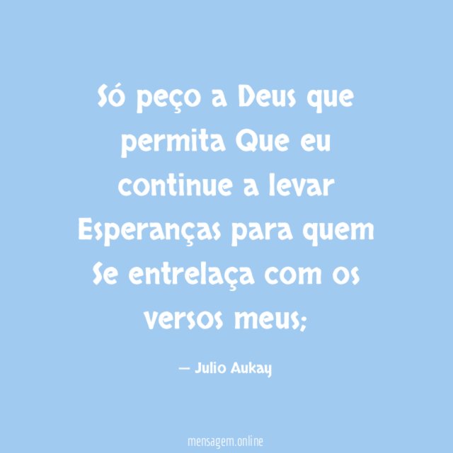 Só peço a Deus que permita Que eu continue