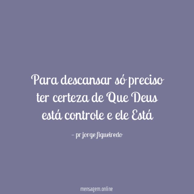 Para descansar só preciso ter certeza de Que