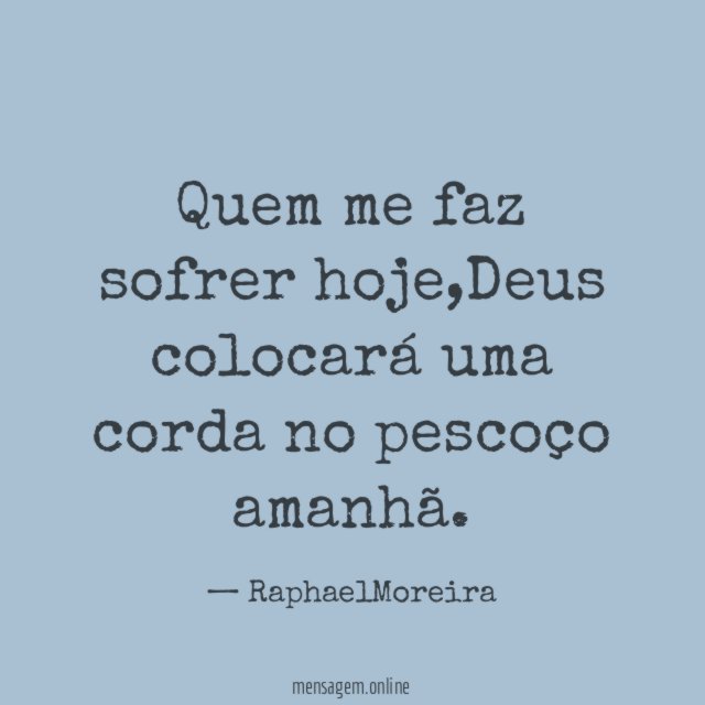 Quem me faz sofrer hoje