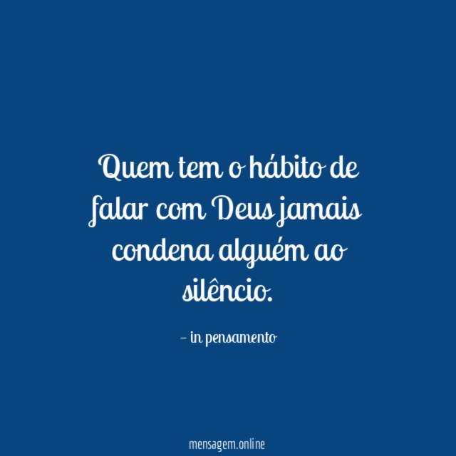 Quem tem o hábito de falar com Deus jamais