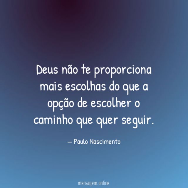 Deus não te proporciona mais escolhas do que