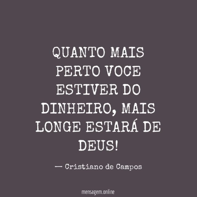 QUANTO MAIS PERTO VOCE ESTIVER DO DINHEIRO