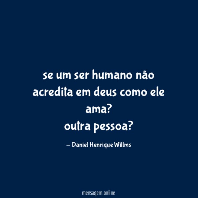 se um ser humano não acredita em deus como ele ama