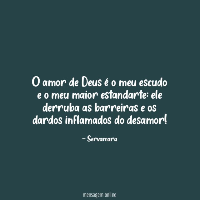 O amor de Deus é o meu escudo e o meu maior estandarte