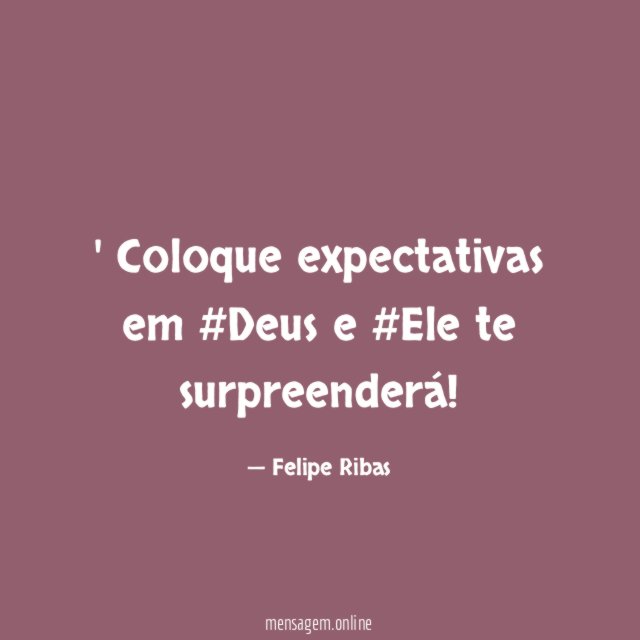Coloque expectativas em #Deus e #Ele te surpreenderá