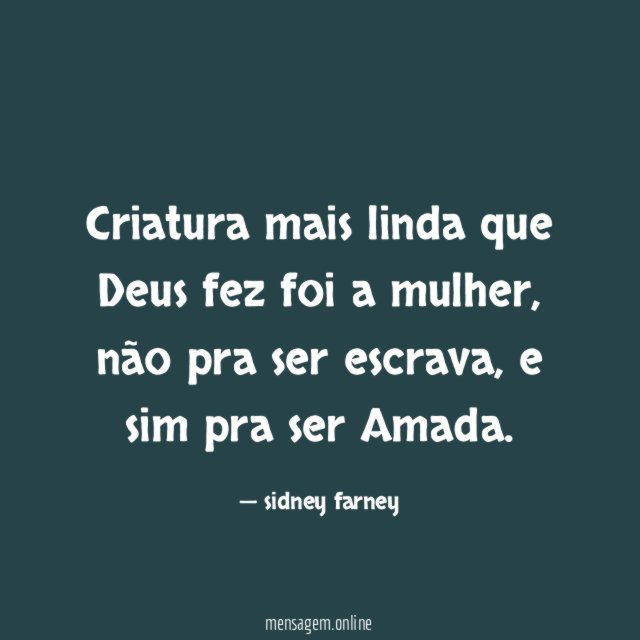 Criatura mais linda que Deus fez foi a mulher