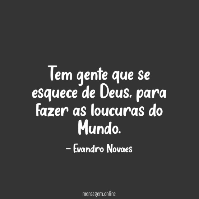 Tem gente que se esquece de Deus