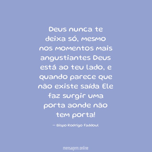 Deus nunca te deixa só