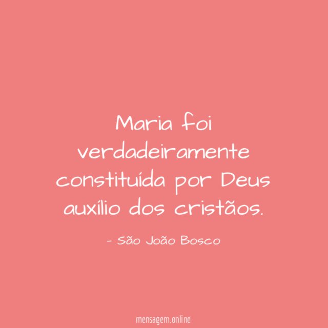 Maria foi verdadeiramente constituída por Deus auxílio dos cristãos