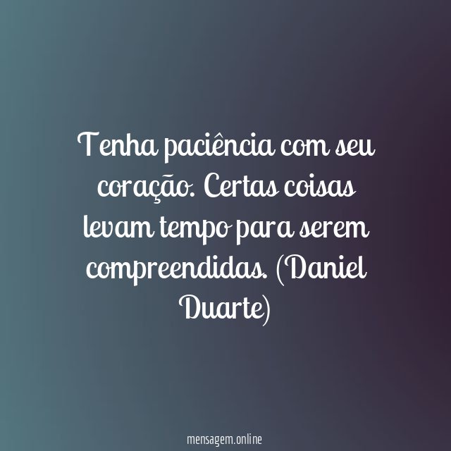 Tenha paciência com seu coração