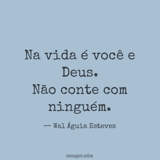 Na vida é você e Deus