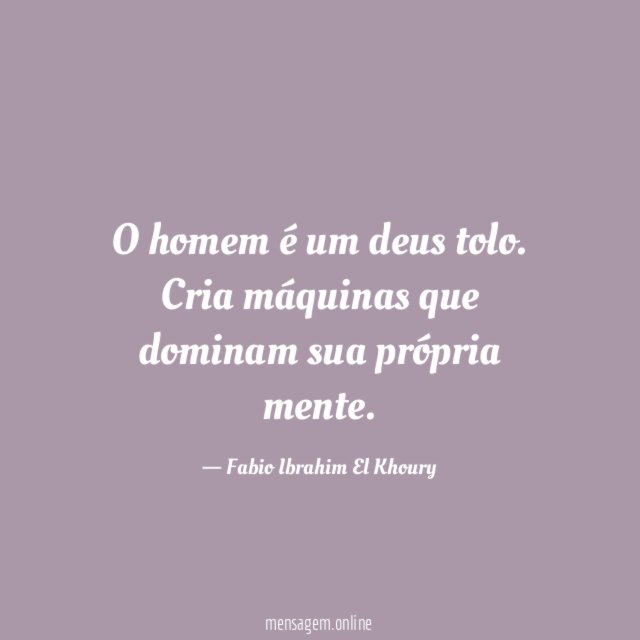 O homem é um deus tolo