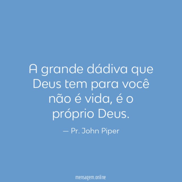 A grande dádiva que Deus tem para você não é vida