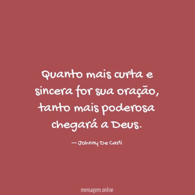 Quanto mais curta e sincera for sua oração
