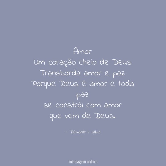 Amor Um coração cheio de Deus Transborda amor e paz Porque