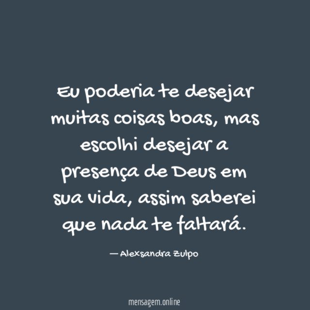 Eu poderia te desejar muitas coisas boas
